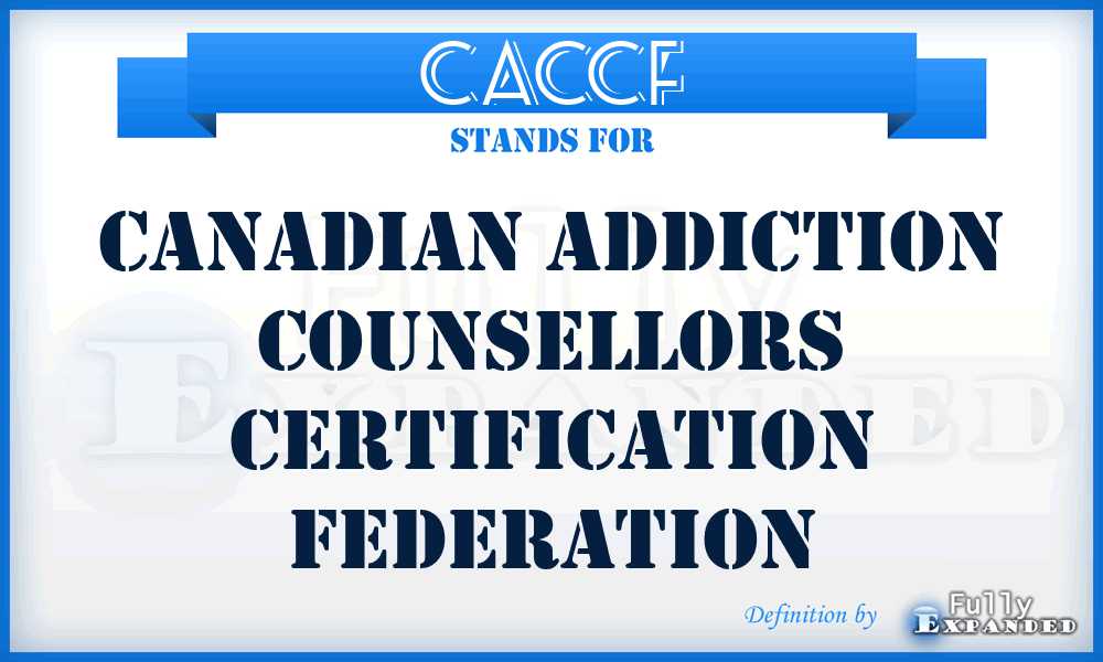 CACCF - Canadian Addiction Counsellors Certification Federation