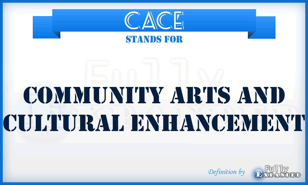 CACE - Community Arts and Cultural Enhancement