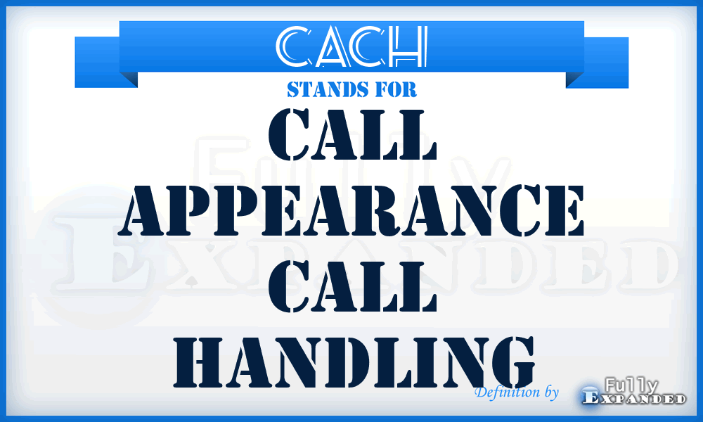 CACH - Call Appearance Call Handling