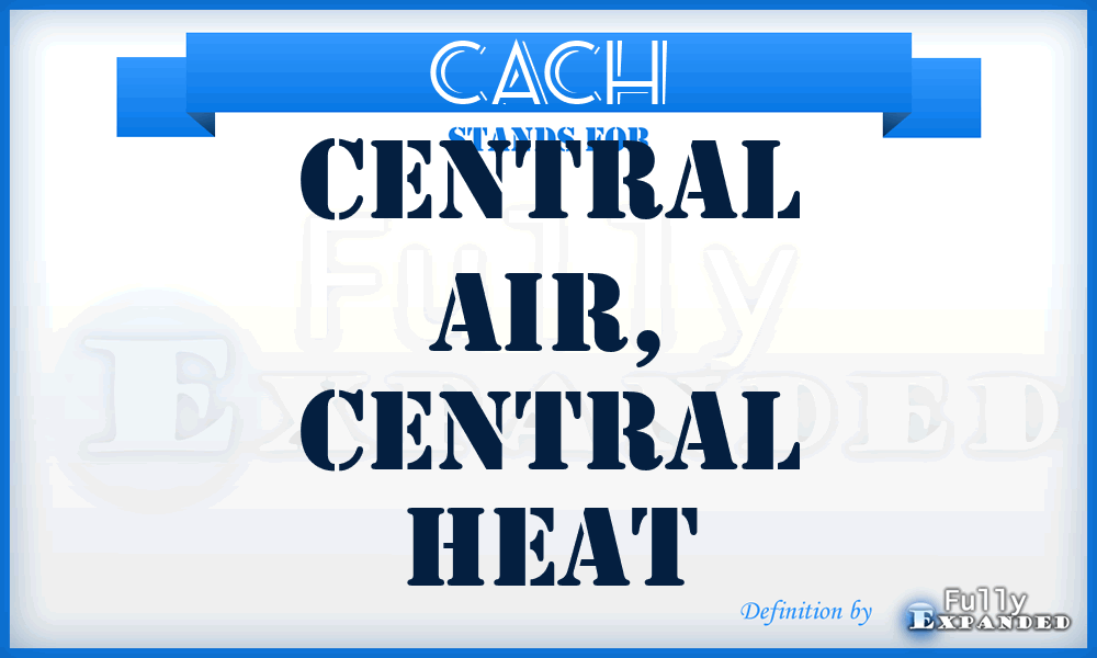 CACH - Central Air, Central Heat