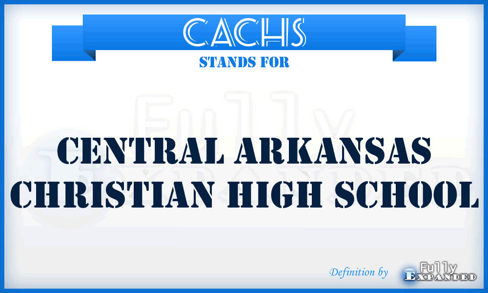 CACHS - Central Arkansas Christian High School