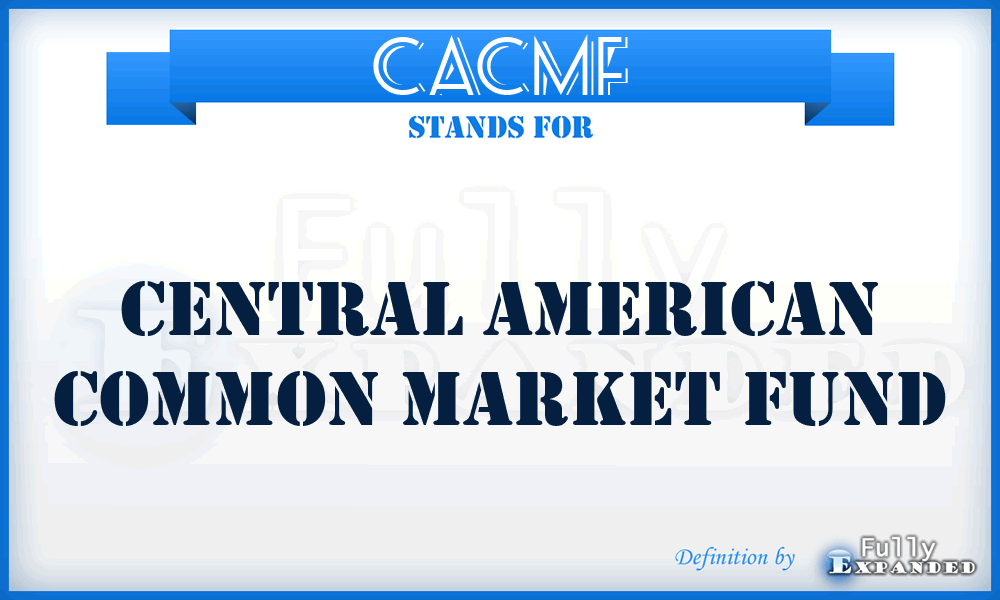 CACMF - Central American Common Market Fund