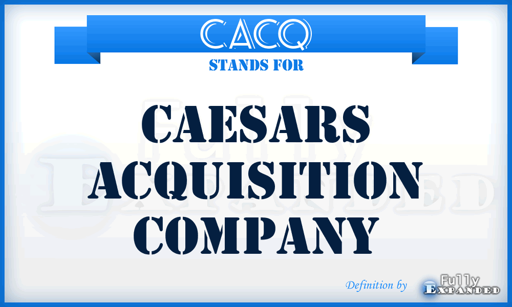 CACQ - Caesars Acquisition Company