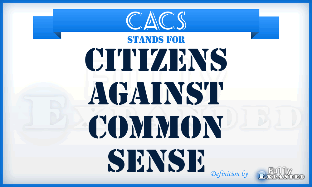 CACS - Citizens Against Common Sense