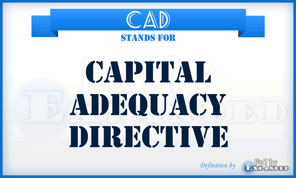 CAD - Capital Adequacy Directive