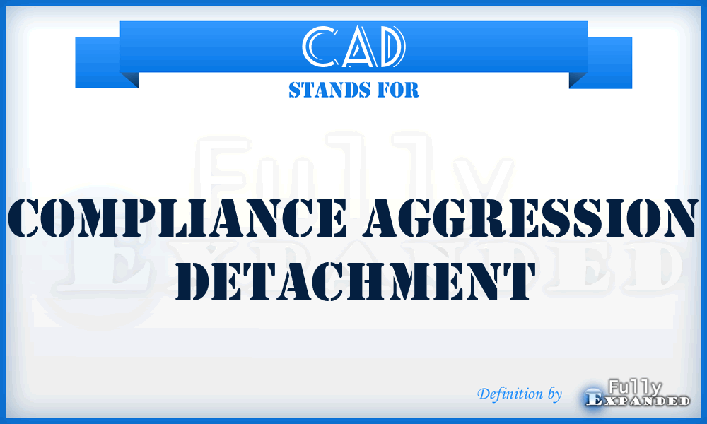 CAD - Compliance Aggression Detachment