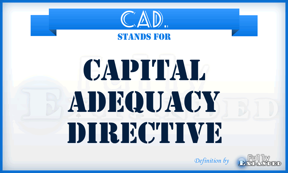 CAD. - Capital Adequacy Directive