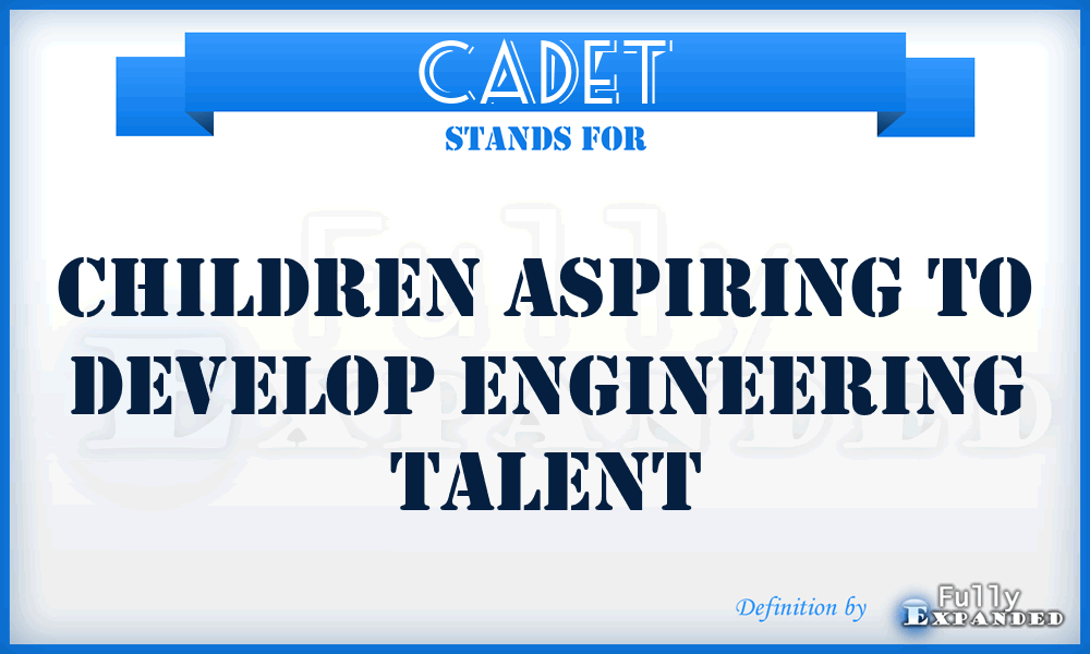 CADET - Children Aspiring To Develop Engineering Talent