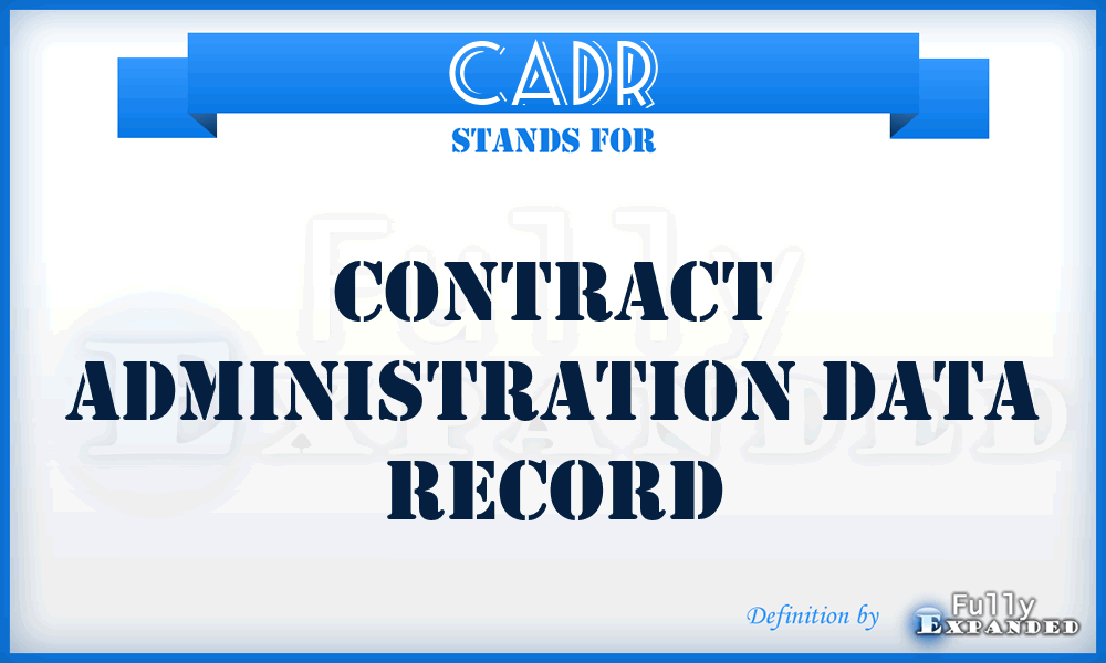 CADR - contract administration data record