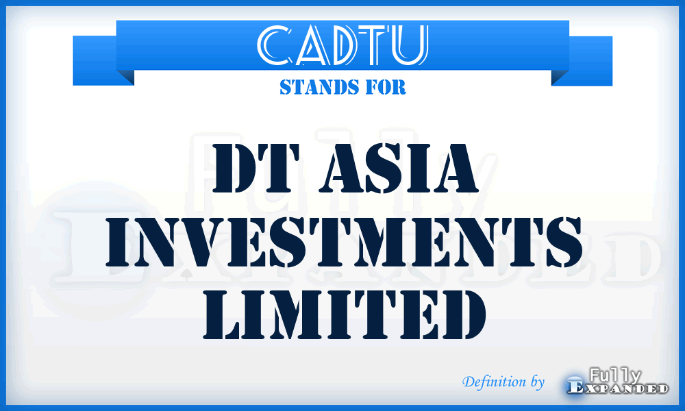 CADTU - DT Asia Investments Limited