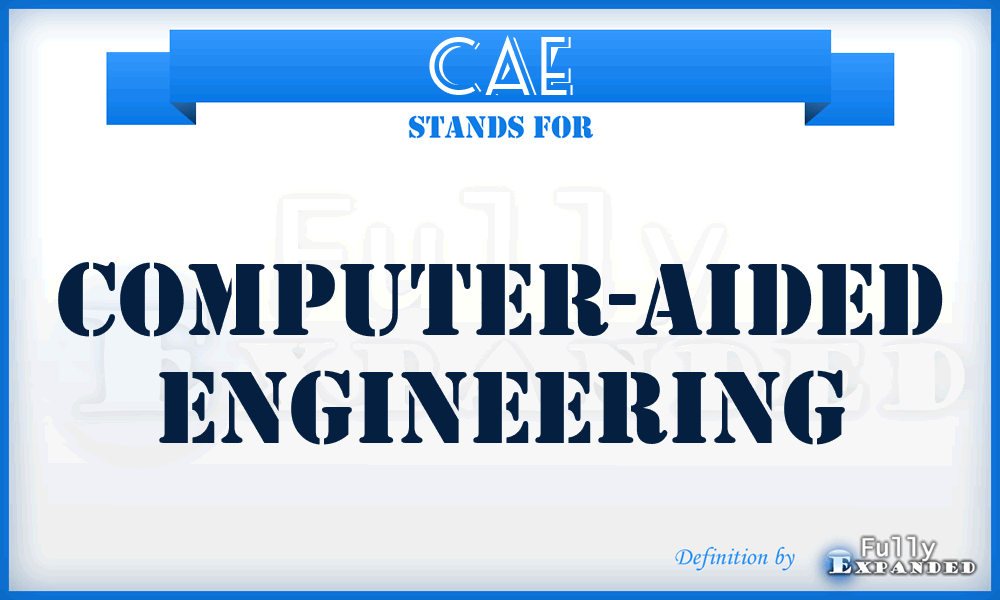 CAE - computer-aided engineering