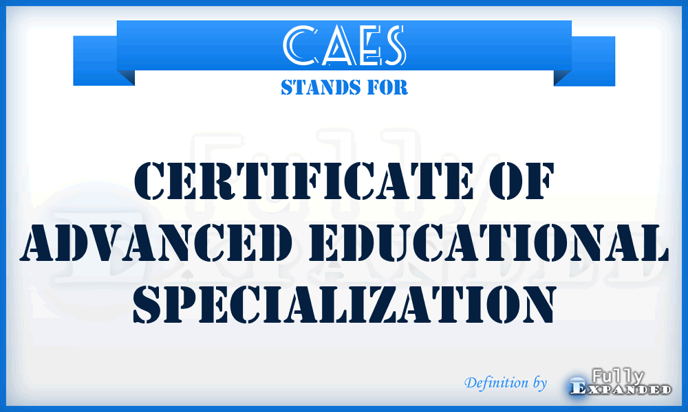 CAES - Certificate of Advanced Educational Specialization