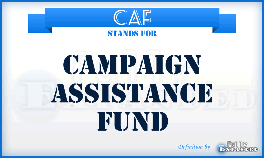 CAF - Campaign Assistance Fund