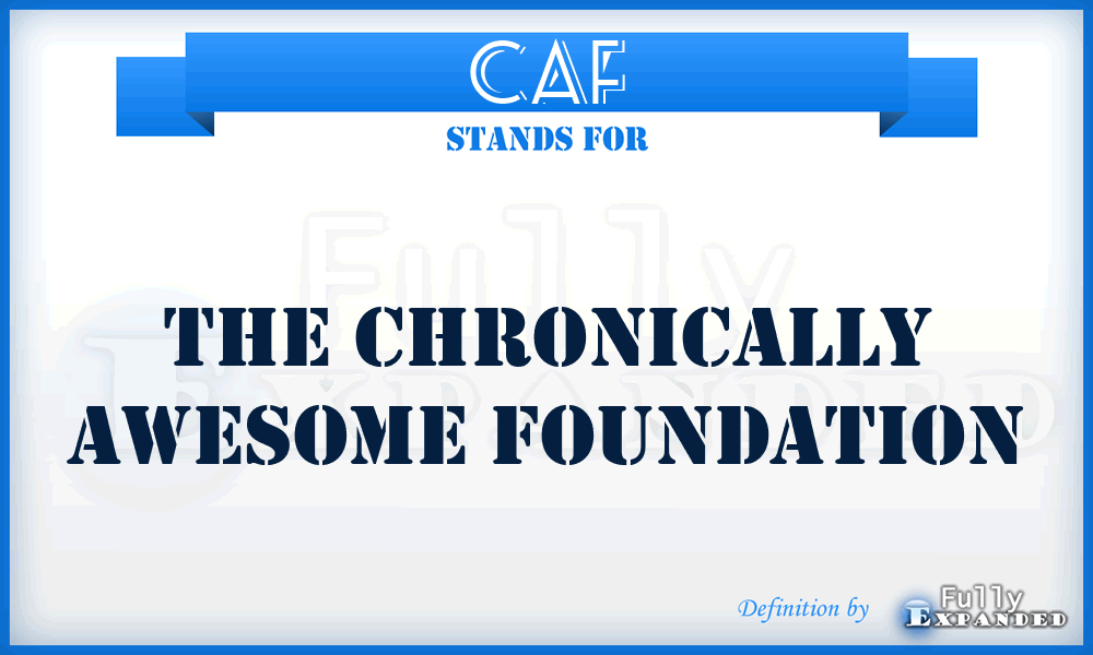 CAF - The Chronically Awesome Foundation