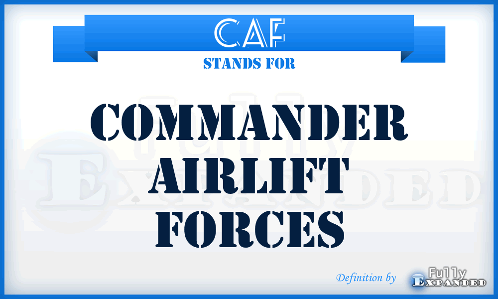 CAF - commander airlift forces