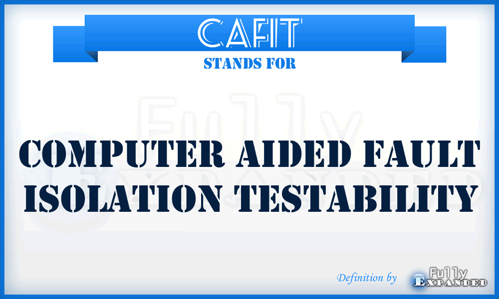 CAFIT - computer aided fault isolation testability