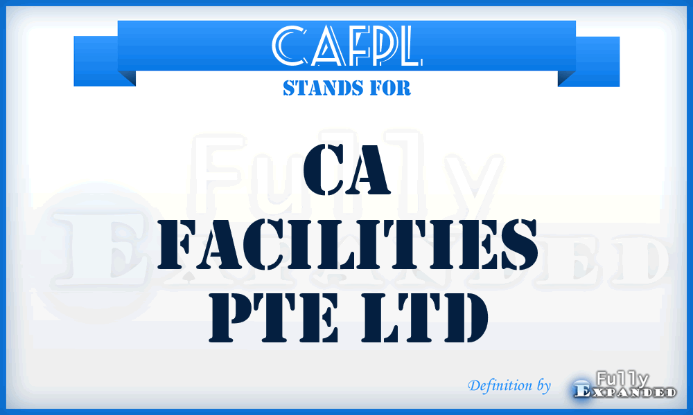 CAFPL - CA Facilities Pte Ltd