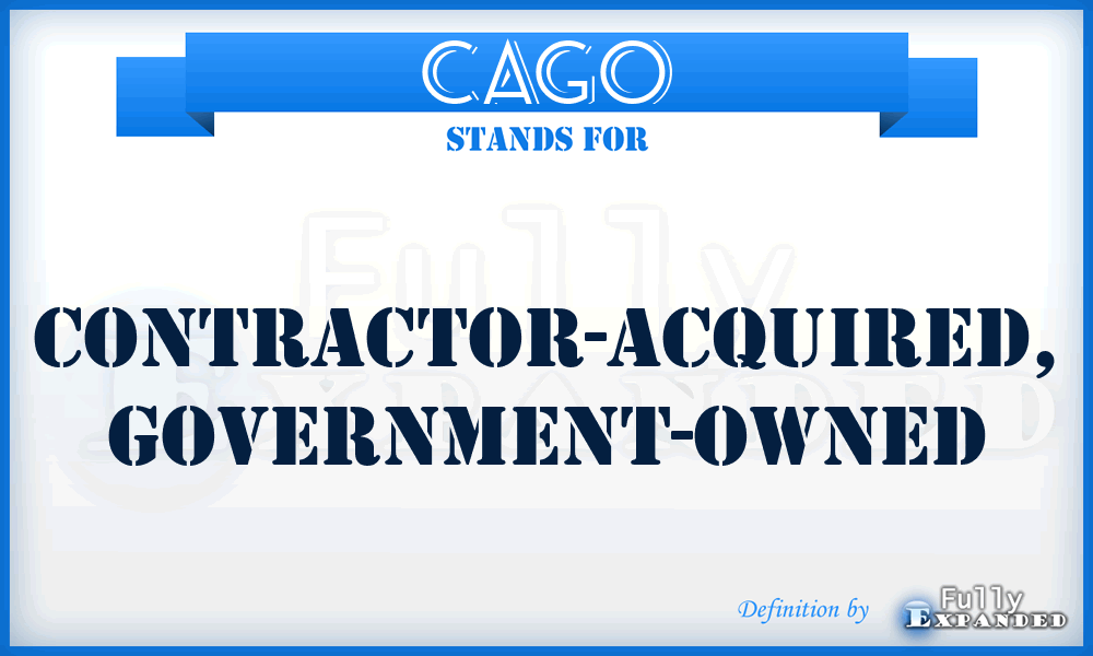 CAGO - Contractor-Acquired, Government-Owned