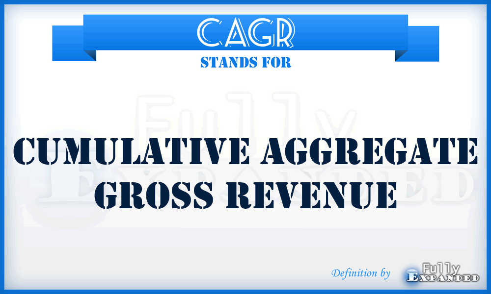 CAGR - Cumulative Aggregate Gross Revenue