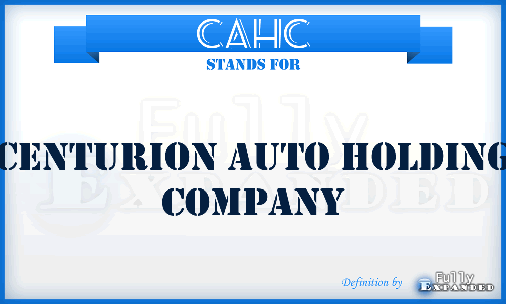 CAHC - Centurion Auto Holding Company