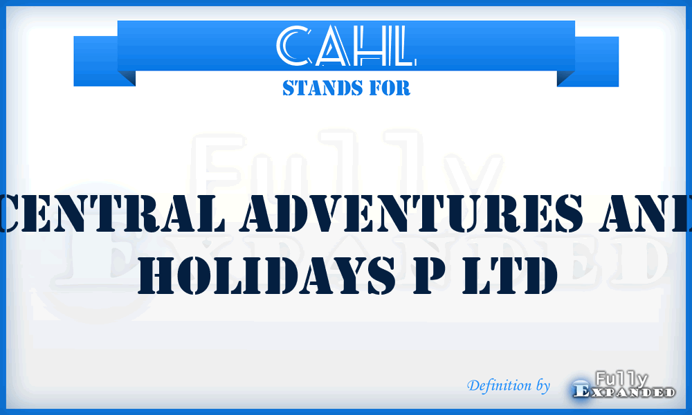 CAHL - Central Adventures and Holidays p Ltd