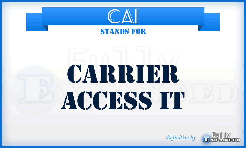 CAI - Carrier Access It