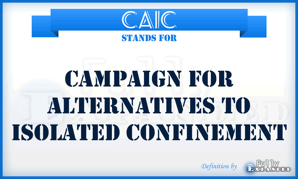 CAIC - Campaign for Alternatives to Isolated Confinement