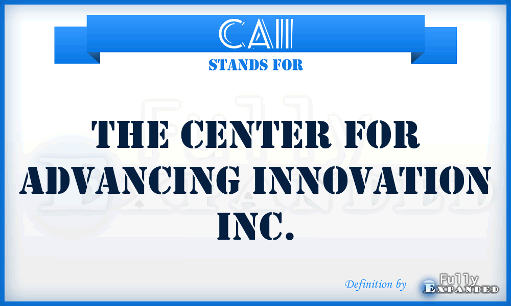 CAII - The Center for Advancing Innovation Inc.