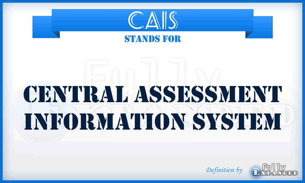 CAIS - Central Assessment Information System