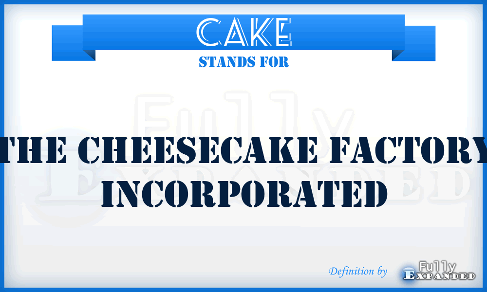 CAKE - The Cheesecake Factory Incorporated