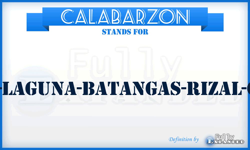 CALABARZON - Cavite-Laguna-Batangas-Rizal-Quezon