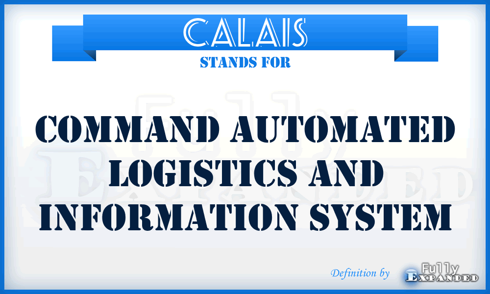 CALAIS - Command Automated Logistics and Information System