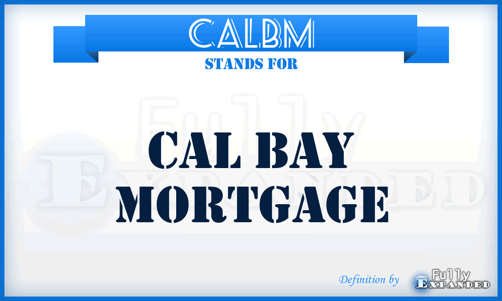 CALBM - CAL Bay Mortgage