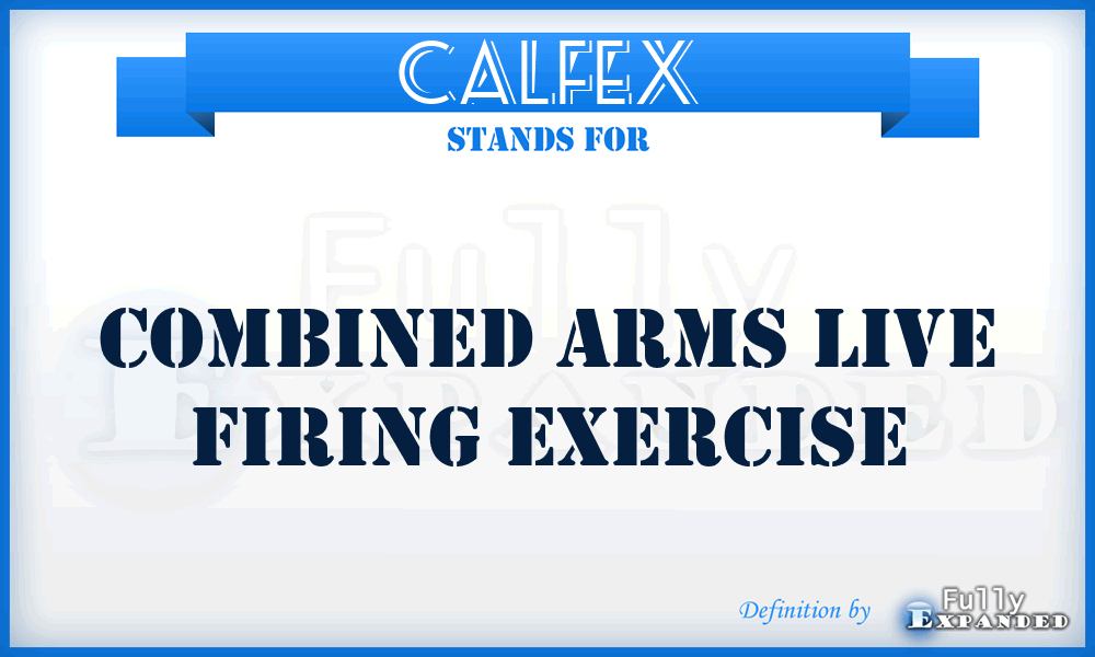 CALFEX - Combined Arms Live Firing Exercise