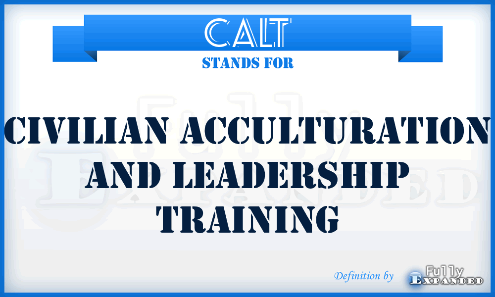 CALT - Civilian Acculturation and Leadership Training