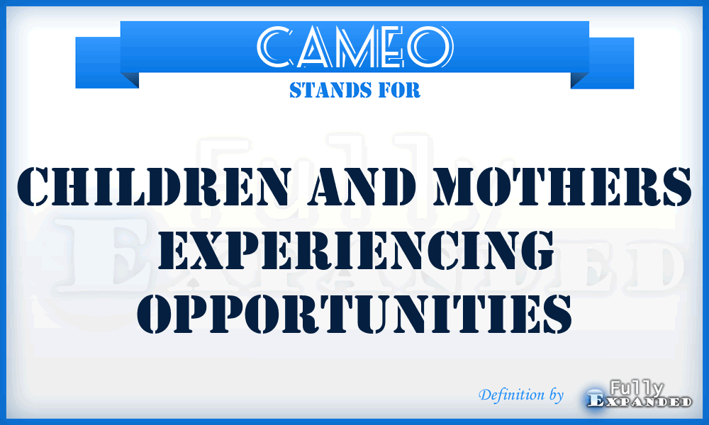 CAMEO - Children And Mothers Experiencing Opportunities