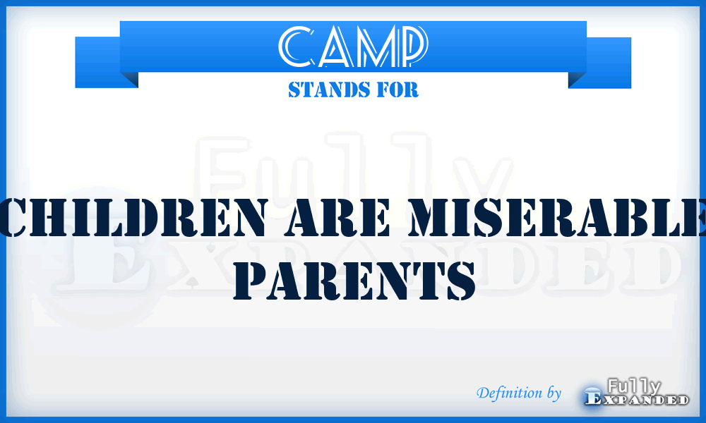 CAMP - Children Are Miserable Parents
