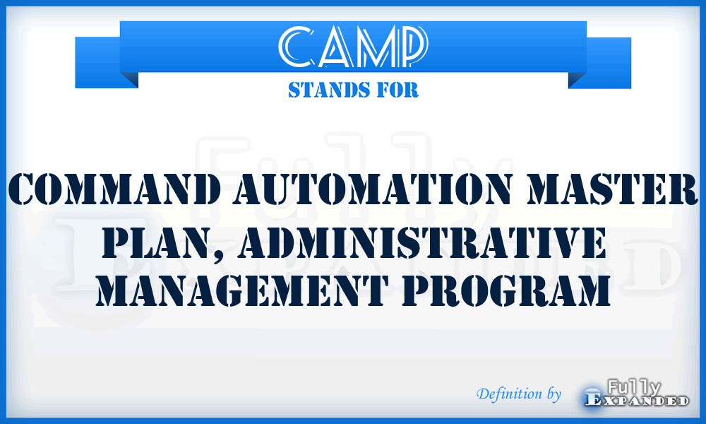 CAMP - command automation master plan, administrative management program