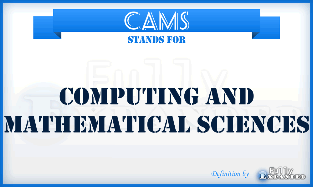 CAMS - Computing And Mathematical Sciences