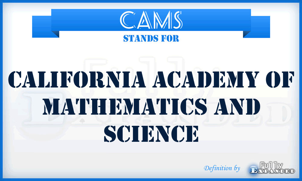 CAMS - California Academy of Mathematics and Science