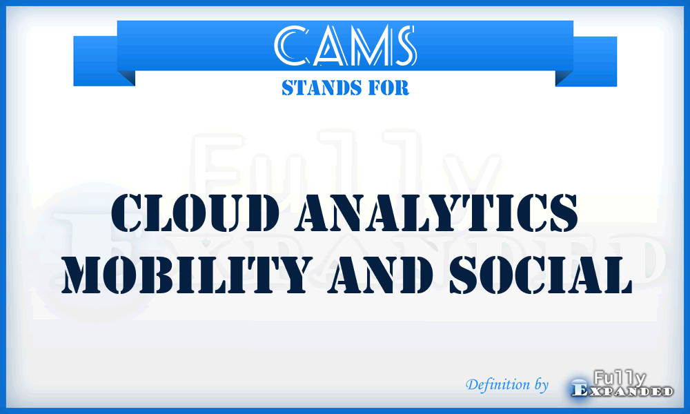 CAMS - Cloud Analytics Mobility and Social