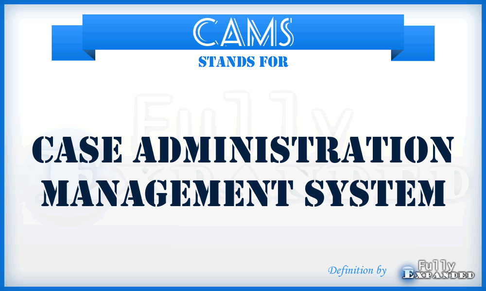 CAMS - case administration management system