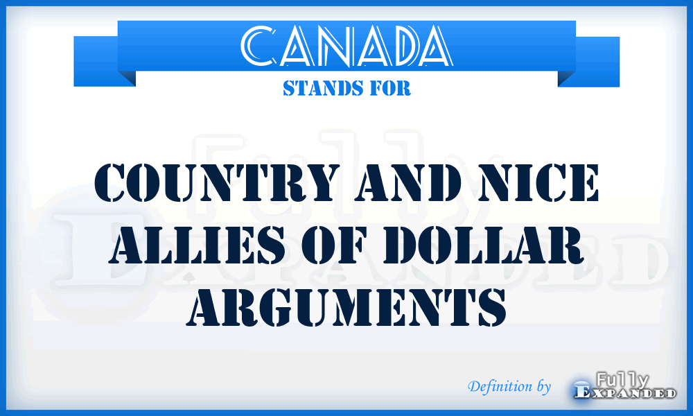 CANADA - Country And Nice Allies of Dollar Arguments