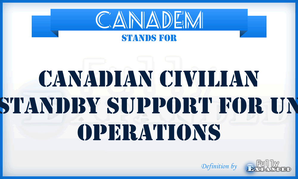 CANADEM - Canadian Civilian Standby Support for UN Operations