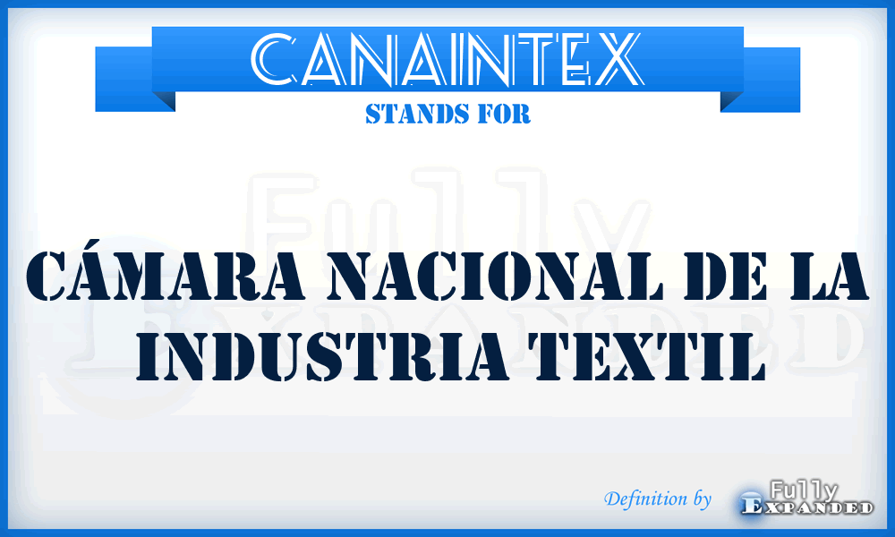 CANAINTEX - Cámara Nacional de la Industria Textil