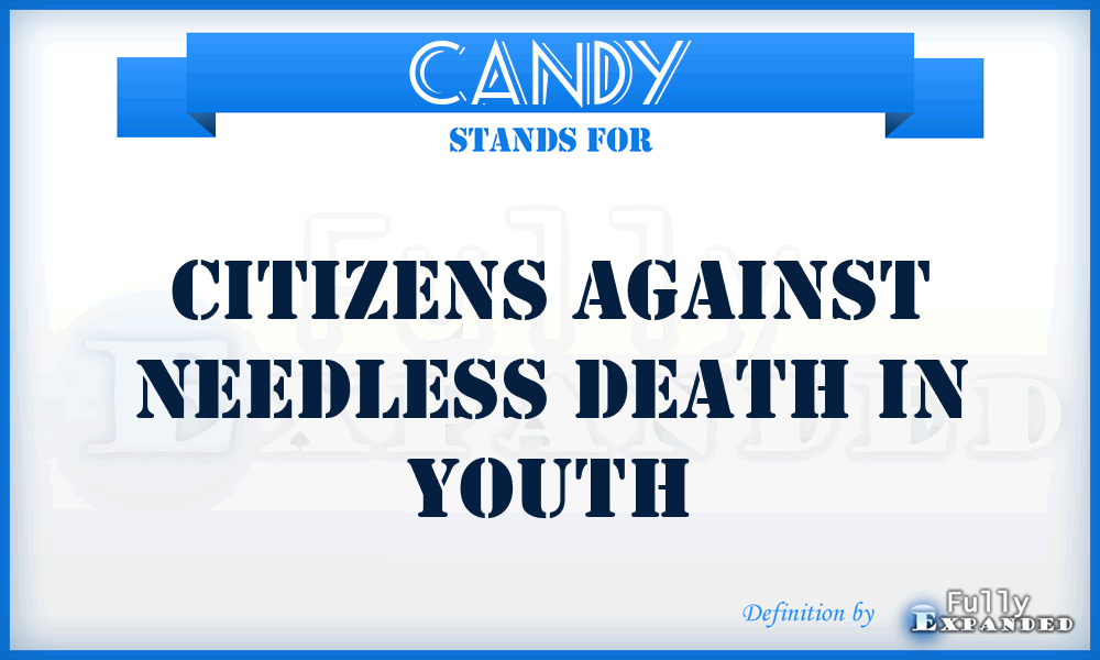CANDY - Citizens Against Needless Death in Youth