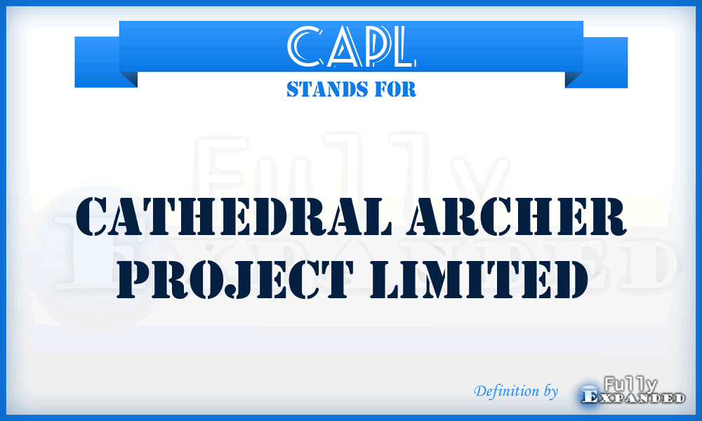 CAPL - Cathedral Archer Project Limited
