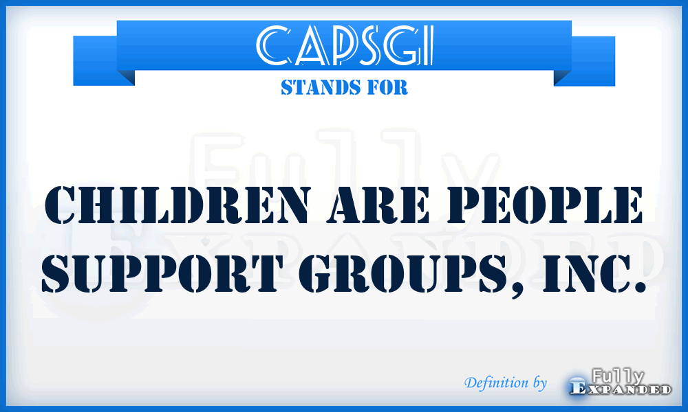 CAPSGI - Children Are People Support Groups, Inc.