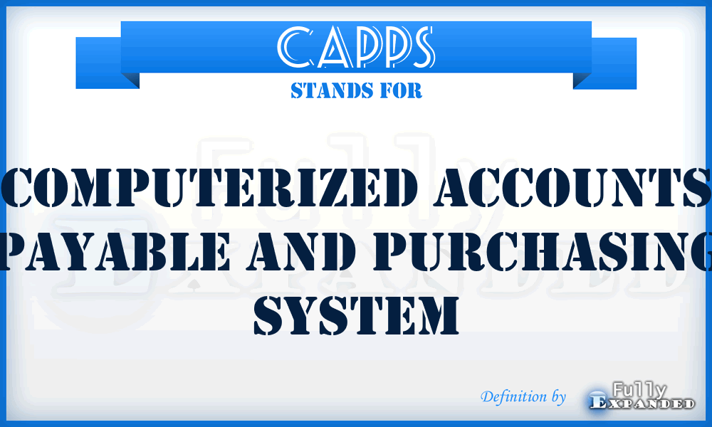 CAPPS - Computerized Accounts Payable And Purchasing System