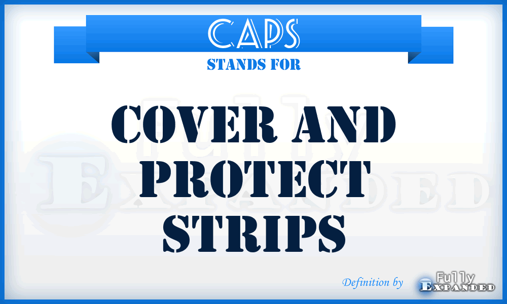 CAPS - Cover And Protect Strips